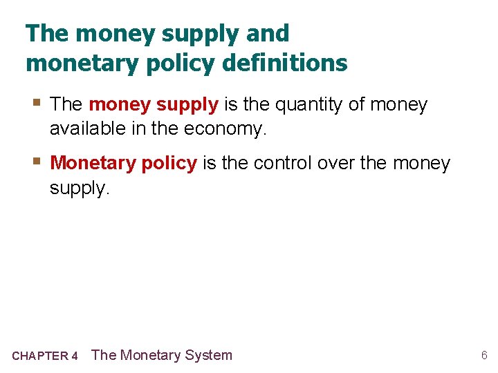 The money supply and monetary policy definitions § The money supply is the quantity The money supply and monetary policy definitions § The money supply is the quantity