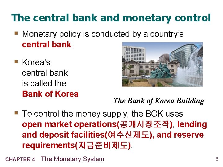 The central bank and monetary control § Monetary policy is conducted by a country’s The central bank and monetary control § Monetary policy is conducted by a country’s