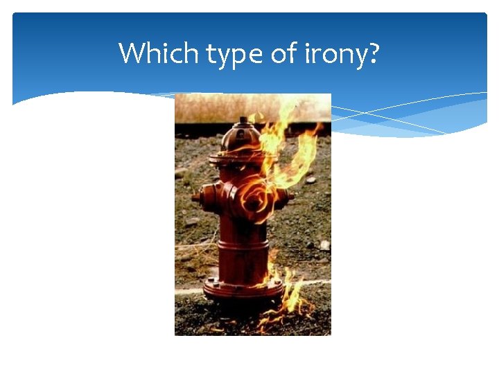 Which type of irony? 