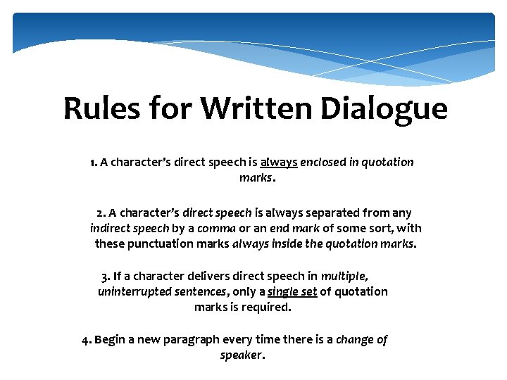 Rules for Written Dialogue 1. A character’s direct speech is always enclosed in quotation