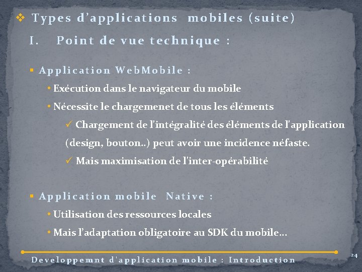v Types d’applications mobiles (suite) I. Point de vue technique : § Application Web.