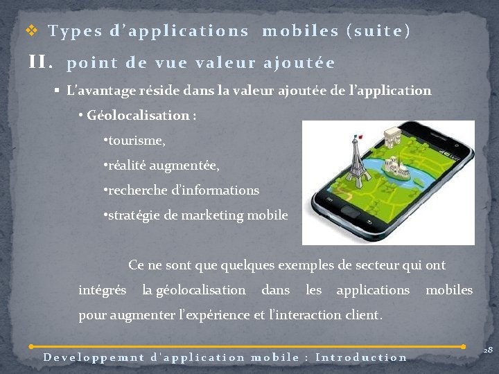 v Types d’applications mobiles (suite) II. point de vue valeur ajoutée § L'avantage réside