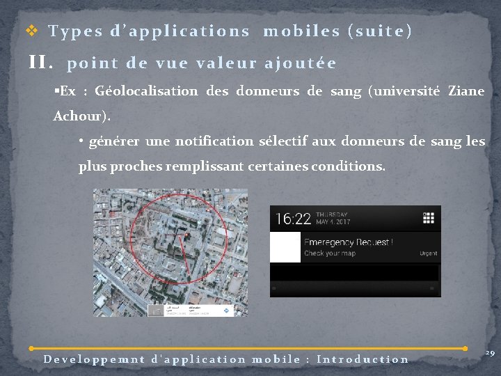 v Types d’applications mobiles (suite) II. point de vue valeur ajoutée §Ex : Géolocalisation