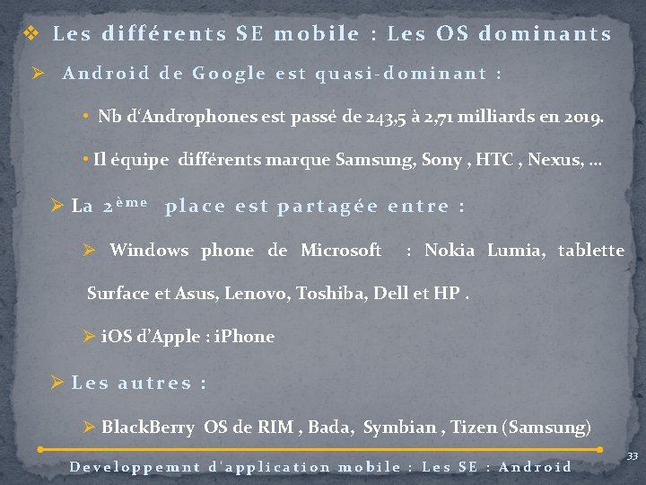 v Les différents SE mobile : Les OS dominants Ø Android de Google est