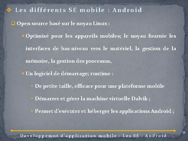 v Les différents SE mobile : Android q Open source basé sur le noyau