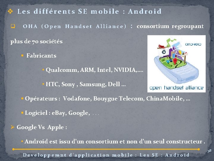 v Les différents SE mobile : Android q OHA (Open Handset Alliance) : consortium