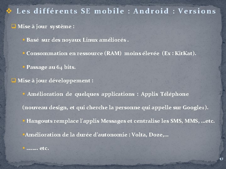 v Les différents SE mobile : Android : Versions q Mise à jour système