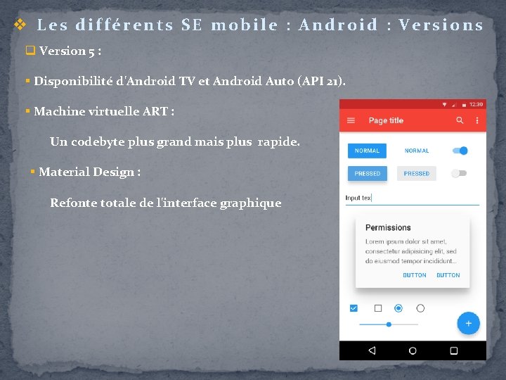 v Les différents SE mobile : Android : Versions q Version 5 : §