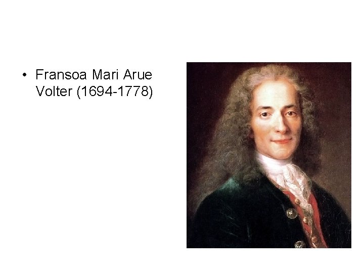  • Fransoa Mari Arue Volter (1694 -1778) 