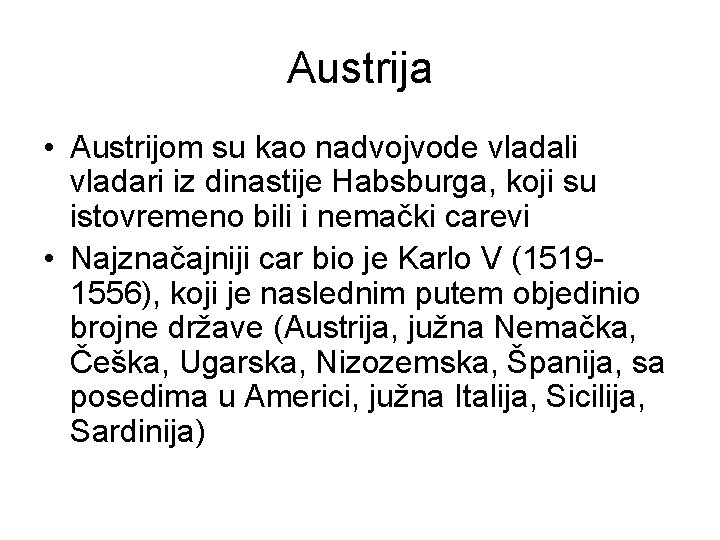 Austrija • Austrijom su kao nadvojvode vladali vladari iz dinastije Habsburga, koji su istovremeno