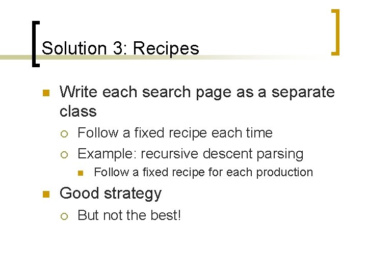 Solution 3: Recipes n Write each search page as a separate class ¡ ¡