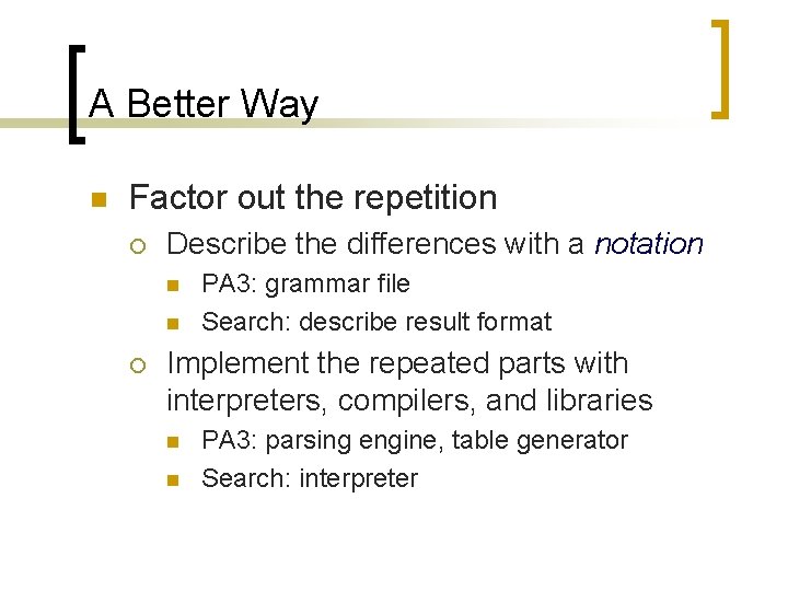 A Better Way n Factor out the repetition ¡ Describe the differences with a