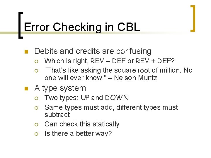 Error Checking in CBL n Debits and credits are confusing ¡ ¡ n Which