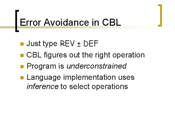 Error Avoidance in CBL n n Just type REV ± DEF CBL figures out