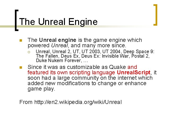 The Unreal Engine n The Unreal engine is the game engine which powered Unreal,