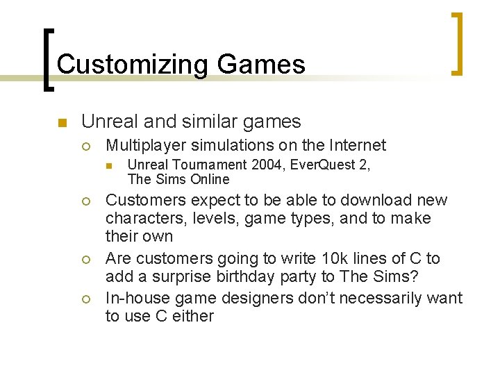Customizing Games n Unreal and similar games ¡ Multiplayer simulations on the Internet n
