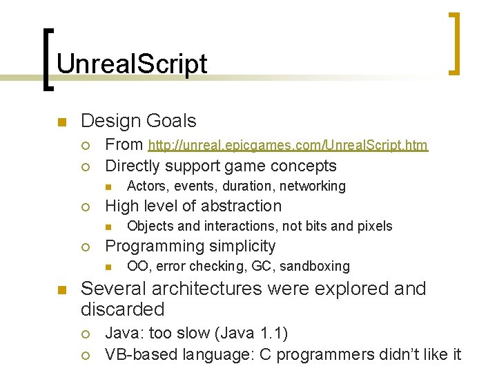 Unreal. Script n Design Goals ¡ ¡ From http: //unreal. epicgames. com/Unreal. Script. htm