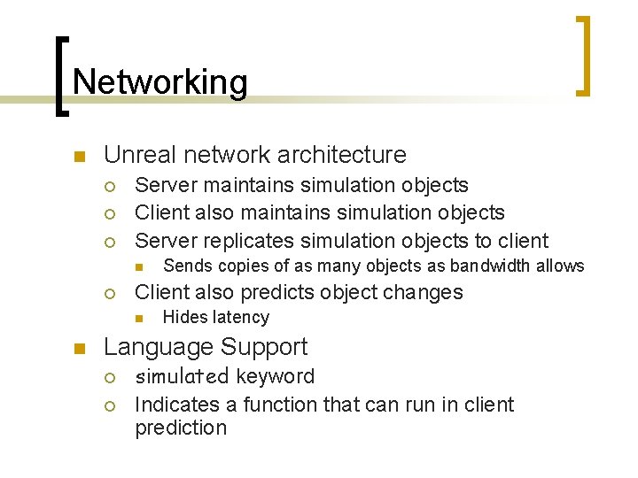 Networking n Unreal network architecture ¡ ¡ ¡ Server maintains simulation objects Client also