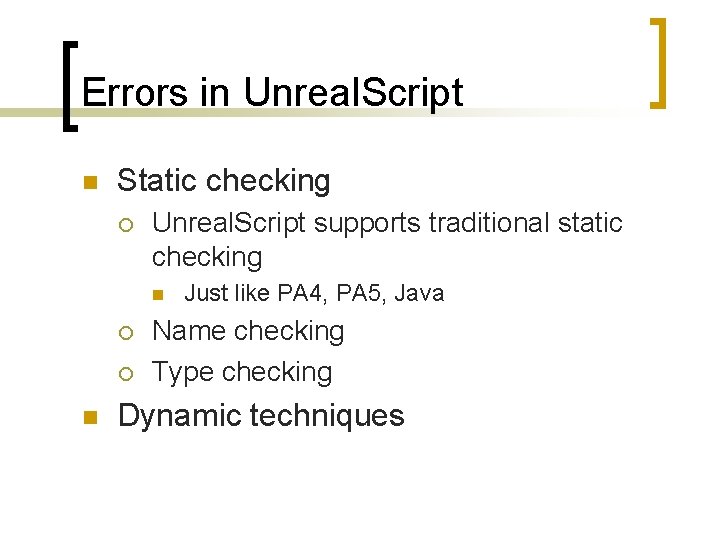 Errors in Unreal. Script n Static checking ¡ Unreal. Script supports traditional static checking