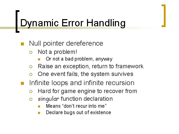 Dynamic Error Handling n Null pointer dereference ¡ Not a problem! n ¡ ¡