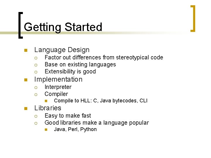 Getting Started n Language Design ¡ ¡ ¡ n Factor out differences from stereotypical