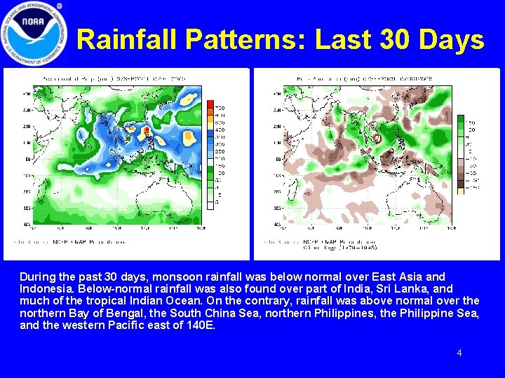 Rainfall Patterns: Last 30 Days During the past 30 days, monsoon rainfall was below
