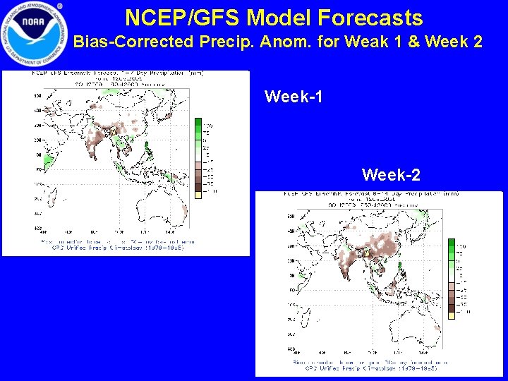 NCEP/GFS Model Forecasts Bias-Corrected Precip. Anom. for Weak 1 & Week 2 Week-1 Week-2
