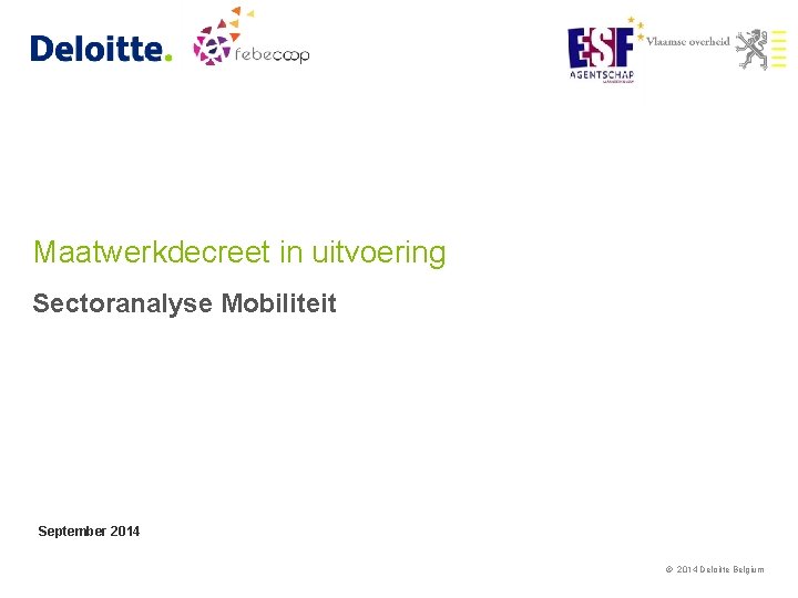 Maatwerkdecreet in uitvoering Sectoranalyse Mobiliteit September 2014 © 2014 Deloitte Belgium 