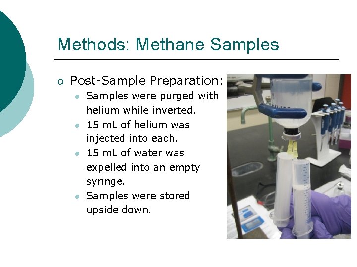 Methods: Methane Samples ¡ Post-Sample Preparation: l l Samples were purged with helium while