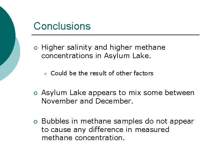 Conclusions ¡ Higher salinity and higher methane concentrations in Asylum Lake. l Could be