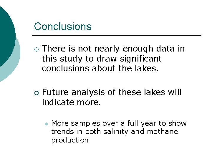 Conclusions ¡ ¡ There is not nearly enough data in this study to draw