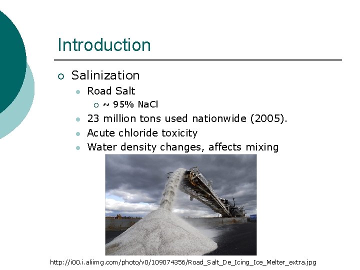 Introduction ¡ Salinization l Road Salt ¡ l l l ~ 95% Na. Cl