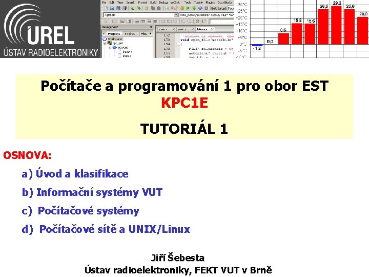 Počítače a programování 1 pro obor EST KPC 1 E TUTORIÁL 1 OSNOVA: a)