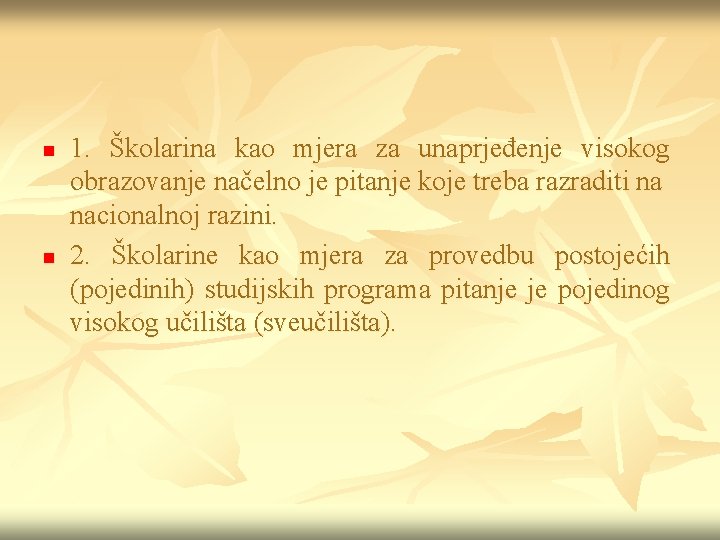 n n 1. Školarina kao mjera za unaprjeđenje visokog obrazovanje načelno je pitanje koje