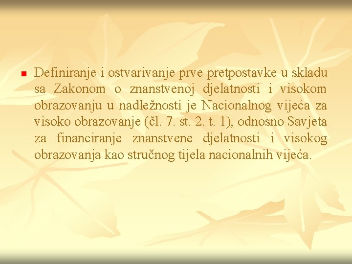 n Definiranje i ostvarivanje prve pretpostavke u skladu sa Zakonom o znanstvenoj djelatnosti i