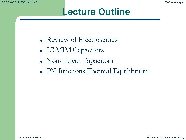 EECS 105 Fall 2003, Lecture 8 Prof. A. Niknejad Lecture Outline l l Department EECS 105 Fall 2003, Lecture 8 Prof. A. Niknejad Lecture Outline l l Department