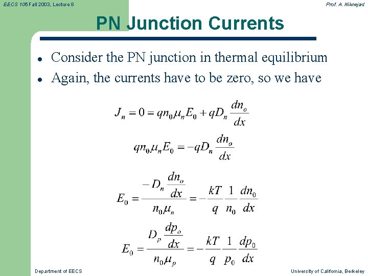 EECS 105 Fall 2003, Lecture 8 Prof. A. Niknejad PN Junction Currents l l EECS 105 Fall 2003, Lecture 8 Prof. A. Niknejad PN Junction Currents l l