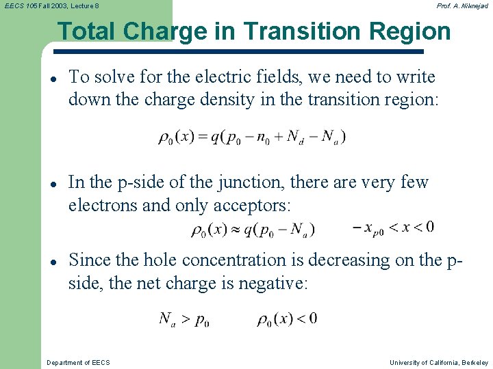 EECS 105 Fall 2003, Lecture 8 Prof. A. Niknejad Total Charge in Transition Region EECS 105 Fall 2003, Lecture 8 Prof. A. Niknejad Total Charge in Transition Region