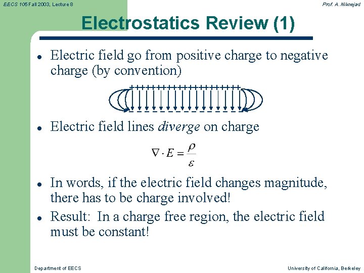 EECS 105 Fall 2003, Lecture 8 Prof. A. Niknejad Electrostatics Review (1) l Electric EECS 105 Fall 2003, Lecture 8 Prof. A. Niknejad Electrostatics Review (1) l Electric