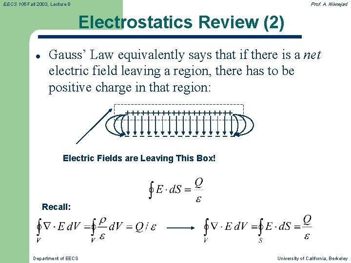 EECS 105 Fall 2003, Lecture 8 Prof. A. Niknejad Electrostatics Review (2) l Gauss’ EECS 105 Fall 2003, Lecture 8 Prof. A. Niknejad Electrostatics Review (2) l Gauss’