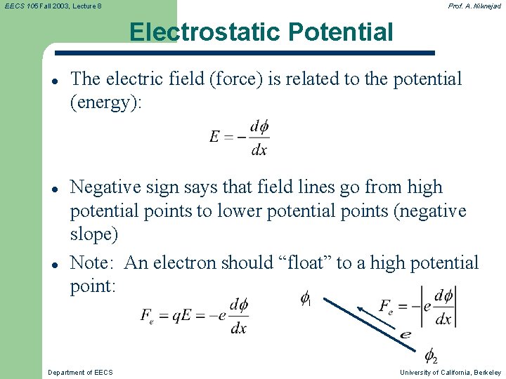 EECS 105 Fall 2003, Lecture 8 Prof. A. Niknejad Electrostatic Potential l The electric EECS 105 Fall 2003, Lecture 8 Prof. A. Niknejad Electrostatic Potential l The electric