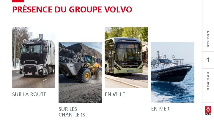 NOTRE GROUPE PRÉSENCE DU GROUPE VOLVO RENAULT TRUCKS 1 SUR LA ROUTE EN VILLE