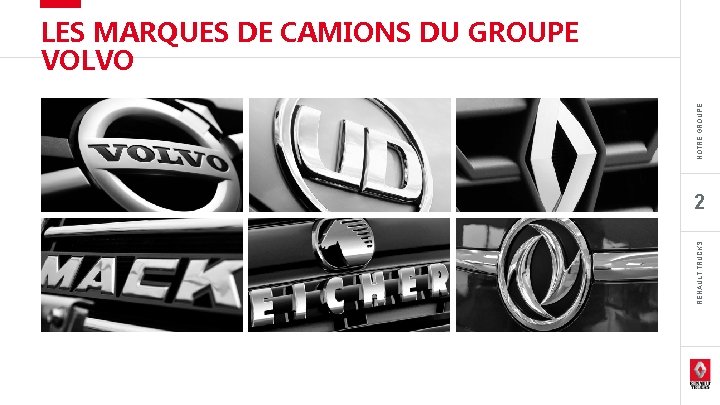 NOTRE GROUPE LES MARQUES DE CAMIONS DU GROUPE VOLVO RENAULT TRUCKS 2 