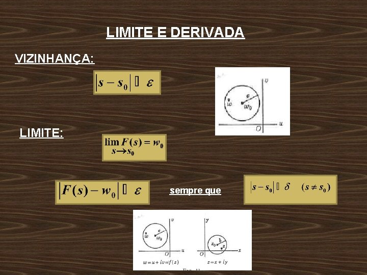 LIMITE E DERIVADA VIZINHANÇA: LIMITE: sempre que 