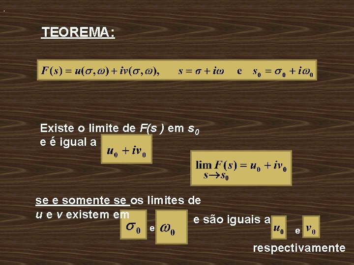 , TEOREMA: Existe o limite de F(s ) em s 0 e é igual