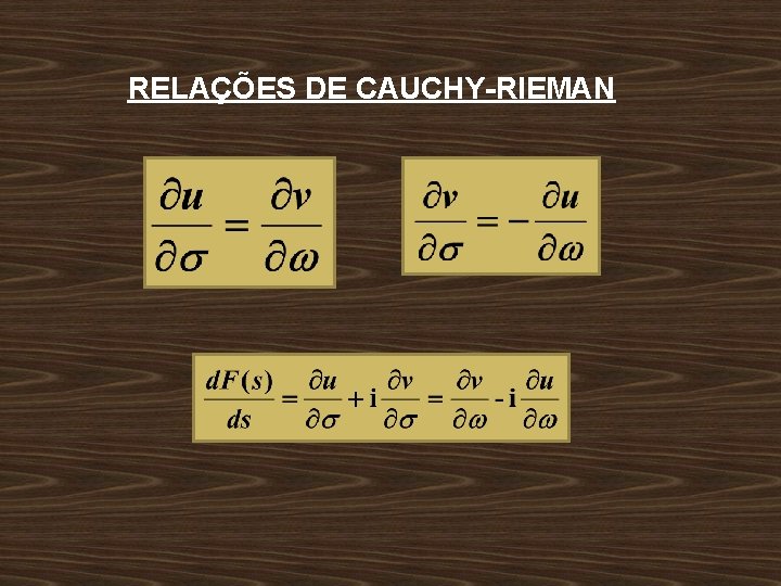 RELAÇÕES DE CAUCHY-RIEMAN 