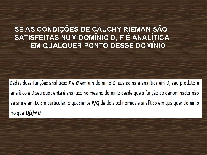 SE AS CONDIÇÕES DE CAUCHY RIEMAN SÃO SATISFEITAS NUM DOMÍNIO D, F É ANALÍTICA