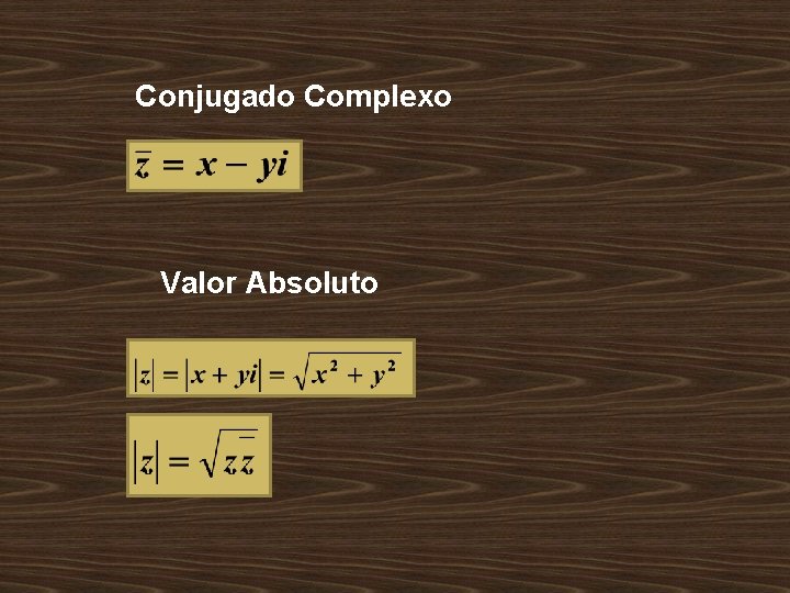 Conjugado Complexo Valor Absoluto 