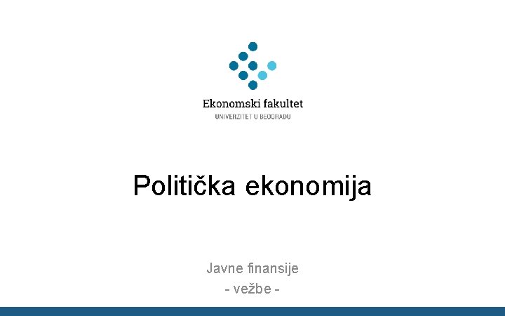 Politička ekonomija Javne finansije - vežbe - 