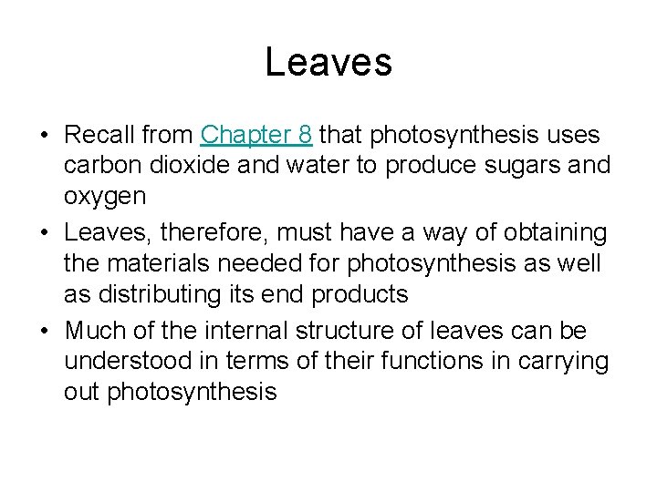 Leaves • Recall from Chapter 8 that photosynthesis uses carbon dioxide and water to